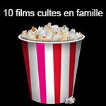 10 films cultes en famille